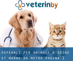 ospedali per animali a Seine-et-Marne da metro - pagina 1