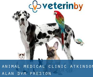 Animal Medical Clinic: Atkinson Alan DVM (Preston)