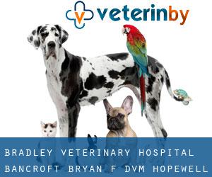 Bradley Veterinary Hospital: Bancroft Bryan F DVM (Hopewell)