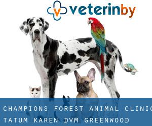 Champions Forest Animal Clinic: Tatum Karen DVM (Greenwood Forest)
