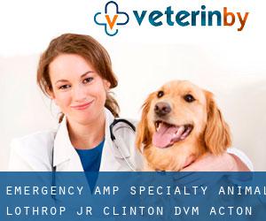 Emergency & Specialty Animal: Lothrop Jr Clinton DVM (Acton)