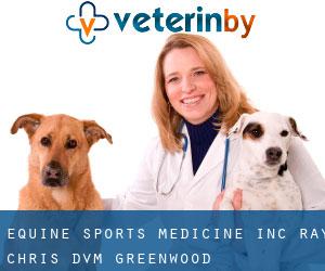 Equine Sports Medicine Inc: Ray Chris DVM (Greenwood)