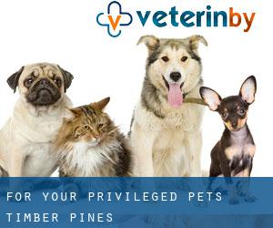 FOR YOUR PRIVILEGED PETS (Timber Pines)