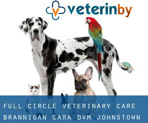 Full Circle Veterinary Care: Brannigan Cara DVM (Johnstown)