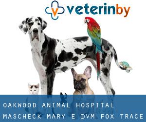 Oakwood Animal Hospital: Mascheck Mary E DVM (Fox Trace)