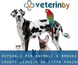 ospedali per animali a Brooks County Georgia da città - pagina 1