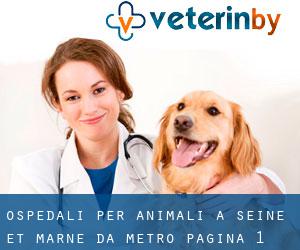 ospedali per animali a Seine-et-Marne da metro - pagina 1