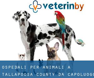 ospedali per animali a Tallapoosa County da capoluogo - pagina 1