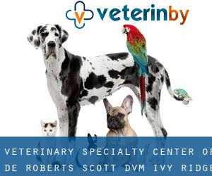 Veterinary Specialty Center of De: Roberts Scott DVM (Ivy Ridge)